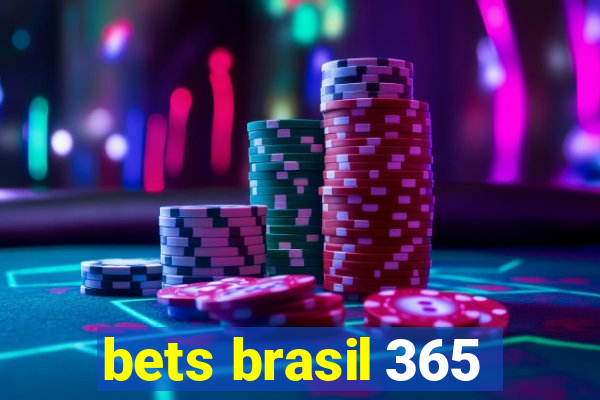 bets brasil 365